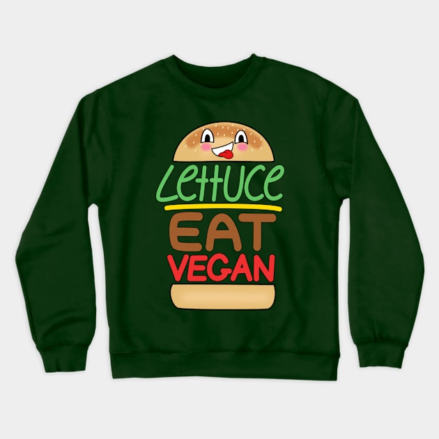 Lettuce Eat Vegan Crewneck Sweatshirt by valifullerquinn